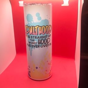 Adulthood is the worst water tumbler